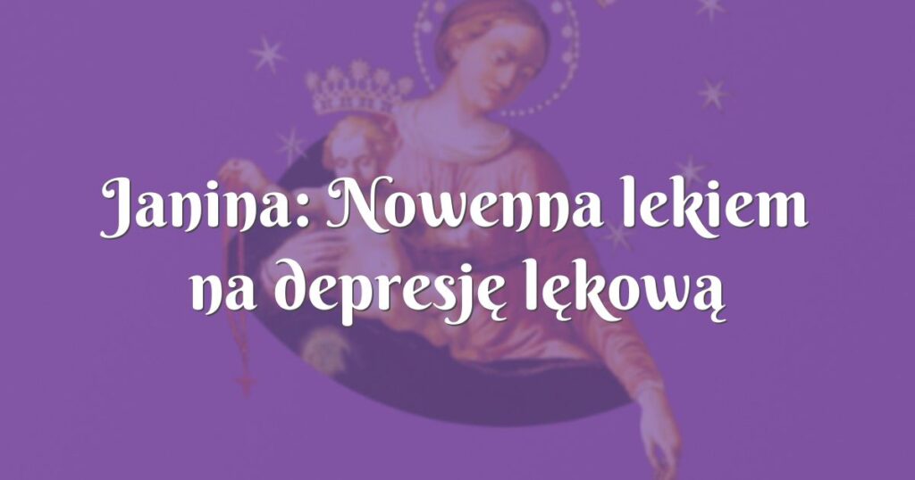 janina: nowenna lekiem na depresję lękową