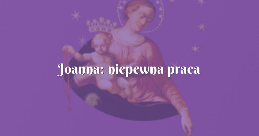 joanna: niepewna praca