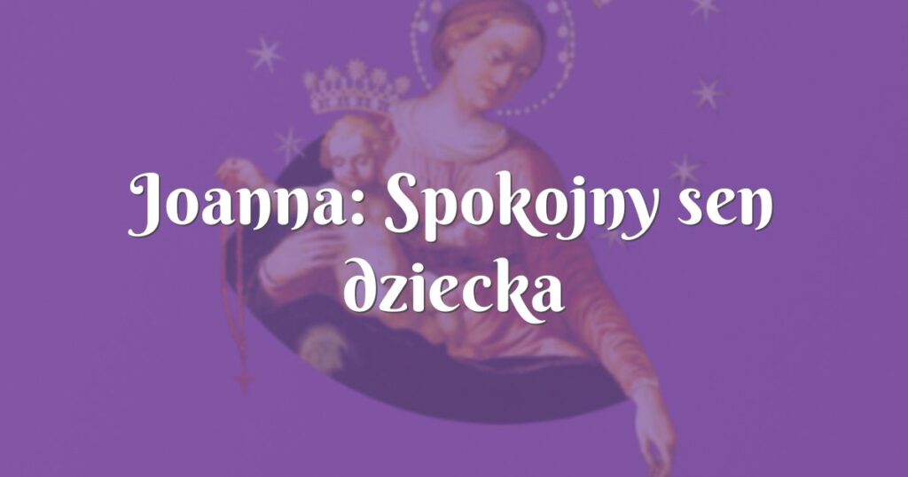 joanna: spokojny sen dziecka