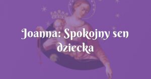 joanna: spokojny sen dziecka