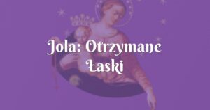 jola: otrzymane Łaski