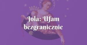 jola: ufam bezgranicznie