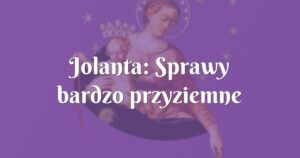 jolanta: sprawy bardzo przyziemne