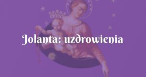 jolanta: uzdrowienia