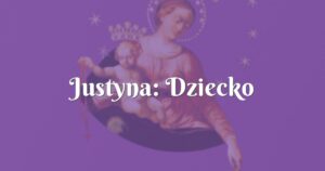 justyna: dziecko