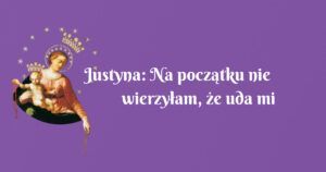 justyna: na początku nie wierzyłam, że uda mi się wytrwać