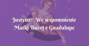 justyna: we wspomnienie matki bożej z guadalupe zobaczyłam na usg swoją ciąż