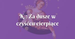 k.: za dusze w czyśćcu cierpiące