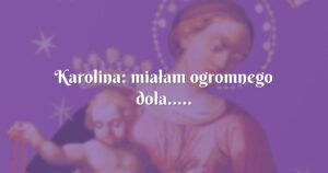 karolina: miałam ogromnego doła.....