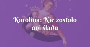 karolina: nie zostało ani śladu