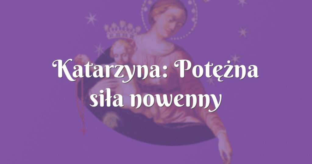 katarzyna: potężna siła nowenny