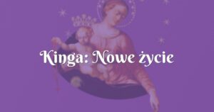 kinga: nowe życie