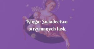 kinga: Świadectwo otrzymanych łask