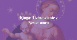 kinga: uzdrowienie z nowotworu