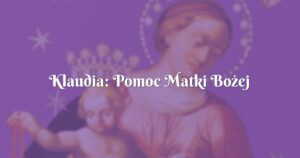 klaudia: pomoc matki bożej