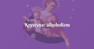 krystyna: alkoholizm