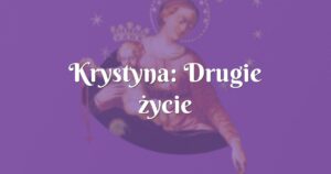 krystyna: drugie życie