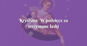 krystyna: w podzięce za otrzymane łaski