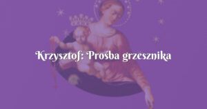 krzysztof: prośba grzesznika