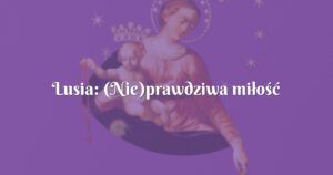 lusia: (nie)prawdziwa miłość