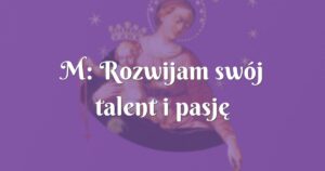 m: rozwijam swój talent i pasję