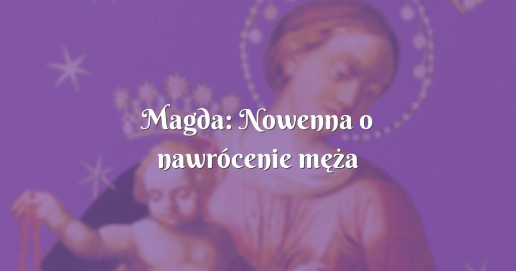 magda: nowenna o nawrócenie męża