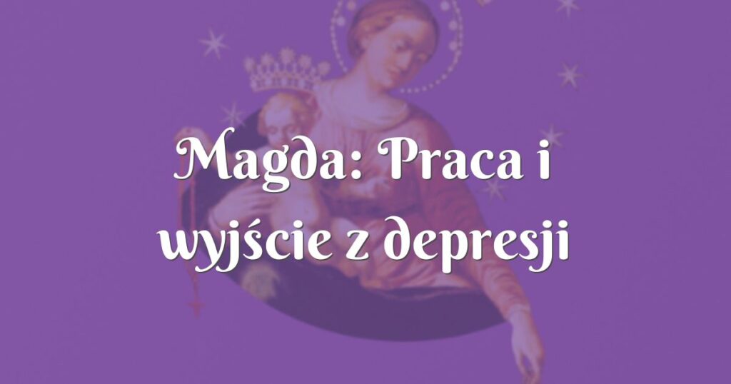 magda: praca i wyjście z depresji