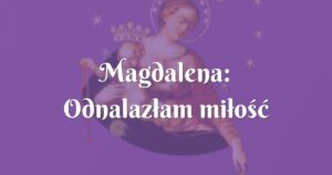 magdalena: odnalazłam miłość