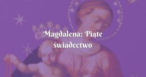 magdalena: piąte świadectwo