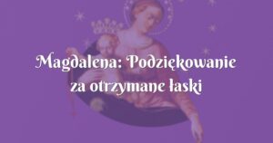 magdalena: podziękowanie za otrzymane łaski