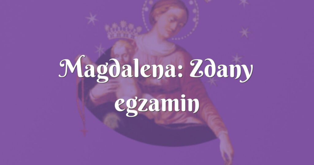 magdalena: zdany egzamin