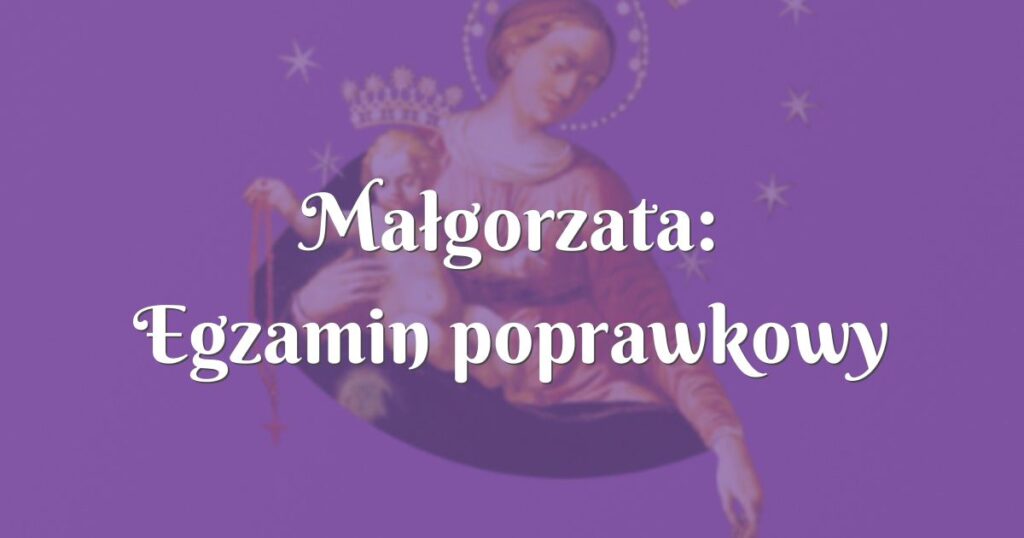 małgorzata: egzamin poprawkowy