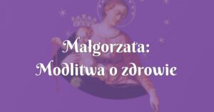 małgorzata: modlitwa o zdrowie