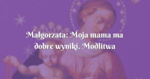 małgorzata: moja mama ma dobre wyniki. modlitwa działa!!!!