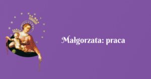 małgorzata: praca