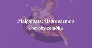 malgorzata: uzdrowienie z choroby zoladka