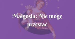 małgosia: nie mogę przestać