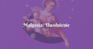 małgosia: uwolnienie