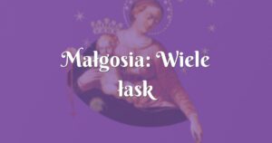 małgosia: wiele łask