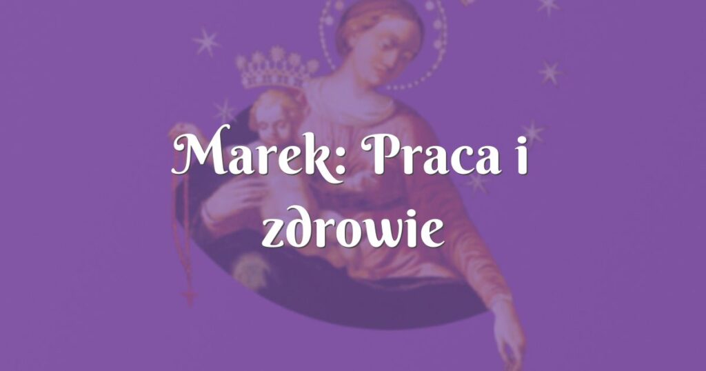 marek: praca i zdrowie