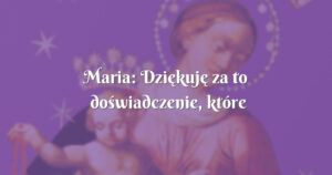 maria: dziękuję za to doświadczenie, które otworzyło moje oczy