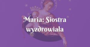 maria: siostra wyzdrowiała