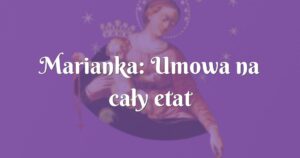 marianka: umowa na cały etat