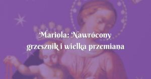 mariola: nawrócony grzesznik i wielka przemiana