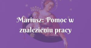 mariusz: pomoc w znalezieniu pracy