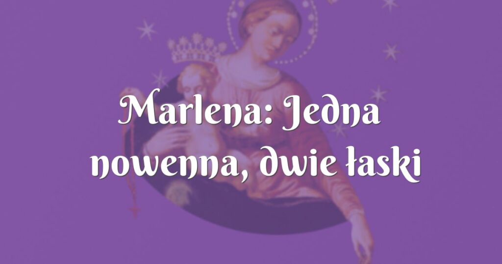 marlena: jedna nowenna, dwie łaski