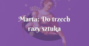 marta: do trzech razy sztuka