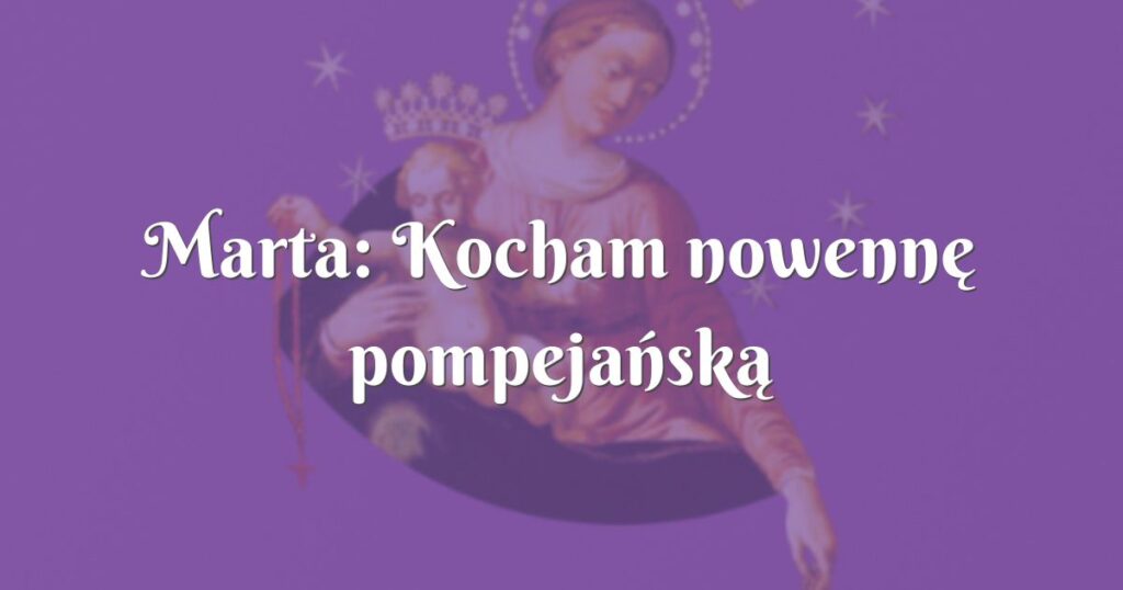 marta: kocham nowennę pompejańską