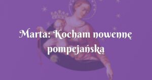 marta: kocham nowennę pompejańską