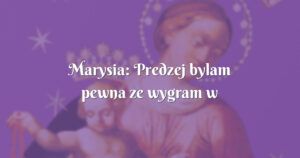 marysia: predzej bylam pewna ze wygram w totolotka niz to sie spelni !!!!